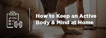 How To Keep an Active Body and Mind at Home