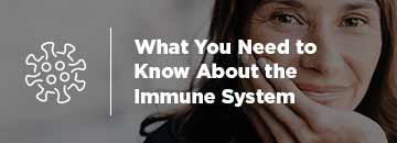 What You Need to Know About the Immune System