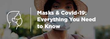 Masks & Covid-19: Everything You Need to Know
